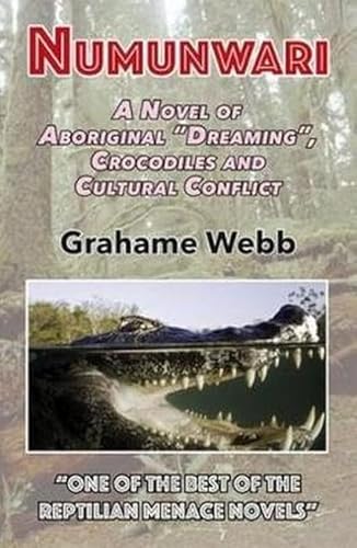 Beispielbild fr Numunwari: A Novel of Aboriginal "Dreaming", Crocodiles and Cultural Conflict zum Verkauf von WorldofBooks