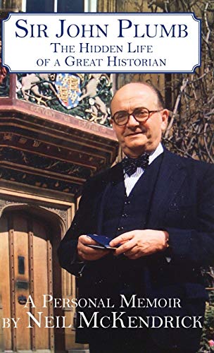 Beispielbild fr Sir John Plumb: The Hidden Life of a Great Historian zum Verkauf von WorldofBooks