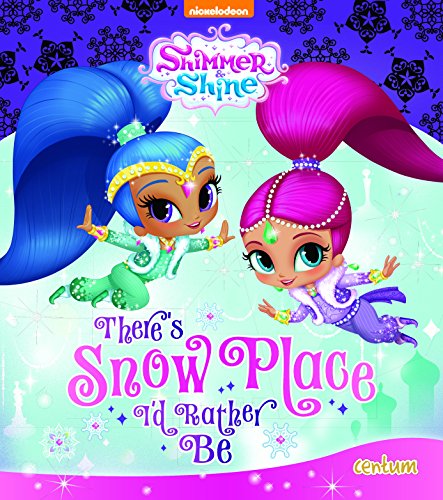 Imagen de archivo de Shimmer & Shine There's Snow Place I'd Rather Be a la venta por WorldofBooks