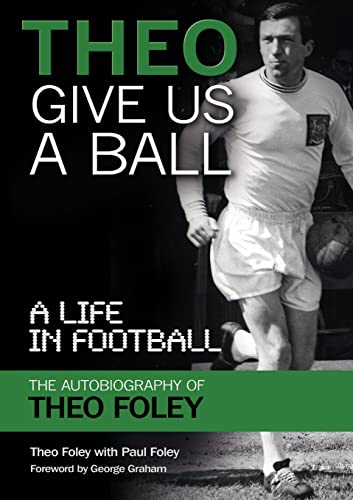 Beispielbild fr Theo Give Us A Ball: A Life in Football zum Verkauf von AwesomeBooks