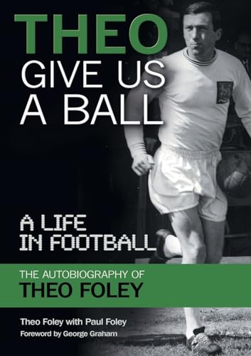 Imagen de archivo de Theo Give Us A Ball: A Life in Football a la venta por WorldofBooks