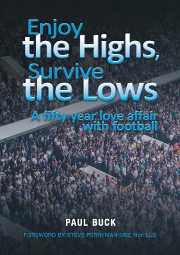 Beispielbild fr Enjoy the Highs, Survive the Lows: A fifty year love affair with football zum Verkauf von Buchpark