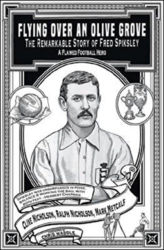 Beispielbild fr Flying Over an Olive Grove: The Remarkable Story of Fred Spiksley - A Flawed Football Hero zum Verkauf von WorldofBooks