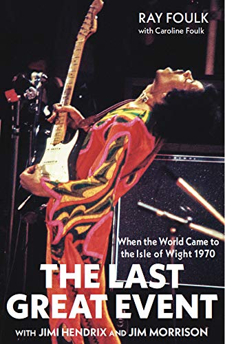9781911487432: The Last Great Event: With Jimi Hendrix and Jim Morrison (When the World Came to the Isle of Wight)