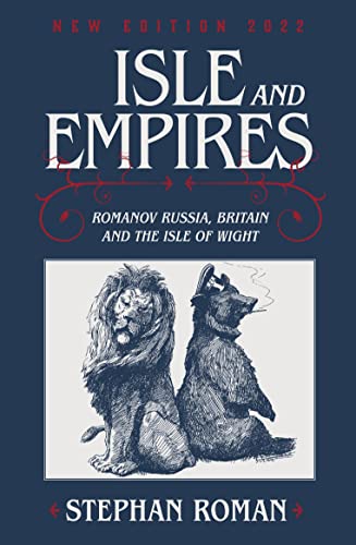 Beispielbild fr Isle & Empires: Romanov Russia, Britain and the Isle of Wight zum Verkauf von Monster Bookshop