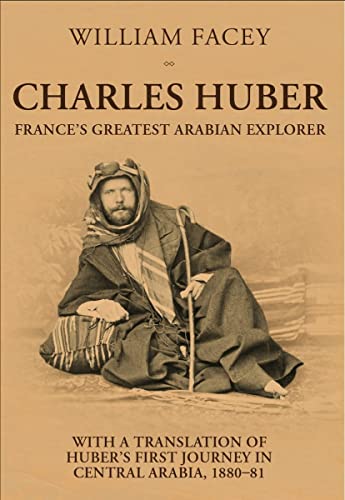 Imagen de archivo de Charles Huber: France's Greatest Arabian Explorer a la venta por Books From California