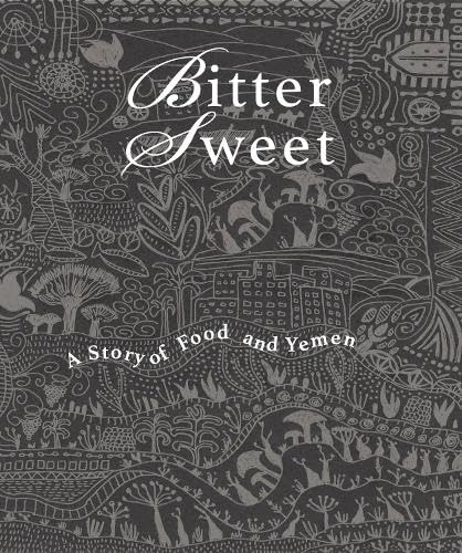 9781911487937: Bittersweet: A Story of Food and Yemen