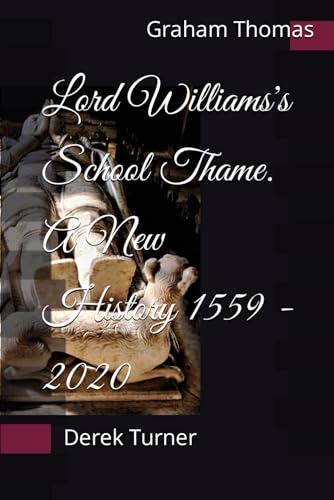 Imagen de archivo de Lord Williams's School Thame. A New History 1559 - 2020 (A History of Lord Williams's School, Thame.) a la venta por GF Books, Inc.