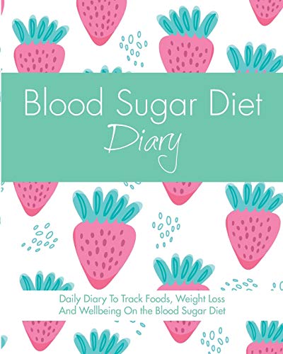Imagen de archivo de Blood Sugar Diet Diary: Daily Diary To Track Foods, Weight Loss And Wellbeing On The Blood Sugar Diet a la venta por GF Books, Inc.