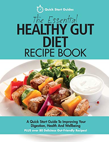 Beispielbild fr The Essential Healthy Gut Diet Recipe Book: A Quick Start Guide To Improving Your Digestion, Health And Wellbeing PLUS Over 80 Delicious Gut-Friendly Recipes! zum Verkauf von HPB Inc.