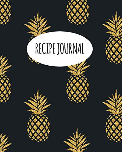 Beispielbild fr Recipe Journal: Blank Recipe Book To Write In Your Own Recipes. Collect Your Favourite Recipes and Make Your Own Unique Cookbook (Gold Pineapple, Notebook, Personal Organiser) (Kitchen Gifts Series) zum Verkauf von Books Unplugged