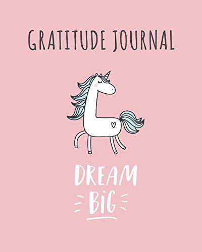 Stock image for Gratitude Journal: Dream Big. Cute Unicorn Gratitude Journal For Kids To Write And Draw In. For Confidence, Fun, Inspiration, Self-Esteem And Goal Setting (Daily Kids Diary) for sale by -OnTimeBooks-