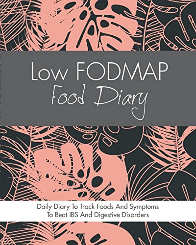 Stock image for Low FODMAP Food Diary: Diet Diary To Track Foods And Symptoms To Beat IBS, Crohns Disease, Coeliac Disease, Acid Reflux And Other Digestive Disorders for sale by WorldofBooks