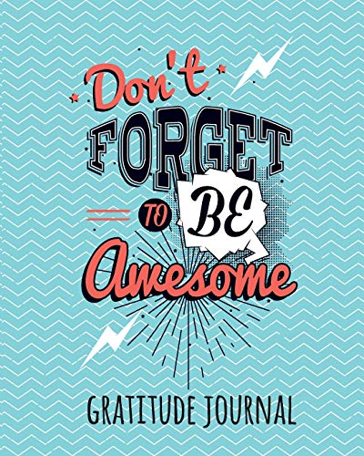 Stock image for Gratitude Journal: Don?t Forget To Be Awesome. Daily Gratitude Journal For Kids To Write And Draw In. For Confidence, Self-Esteem And Happiness (Fun Notebook) for sale by GF Books, Inc.