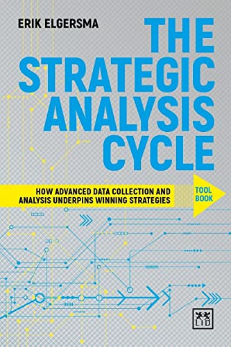 Imagen de archivo de The Strategist's Analysis Cycle Toolbook: How Advance Data Collection and Analysis Underpins Winning Strategies: How Advance Data Collection and Analysis Underpins Winning Strategies: Toolbook a la venta por WorldofBooks