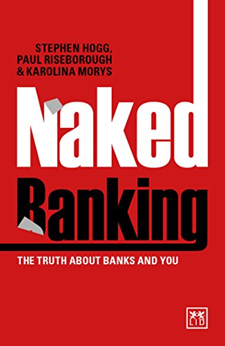 Beispielbild fr Naked Banking : The Truth about Banks and You zum Verkauf von Better World Books
