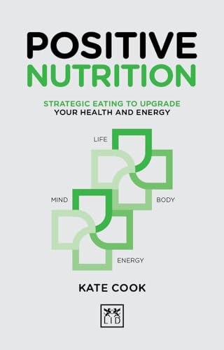 Stock image for Positive Nutrition: How to upgrade your energy for work and life (Positive Wellbeing) for sale by -OnTimeBooks-