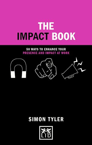 Stock image for The Impact Book: 50 ways to enhance your presence and impact at work (Concise Advice) for sale by WorldofBooks