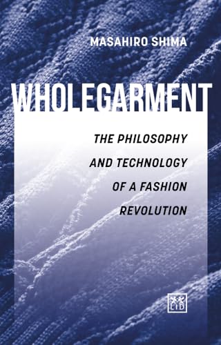 Imagen de archivo de Wholegarment: The Philosophy and Technology of a Fashion Revolution a la venta por Revaluation Books