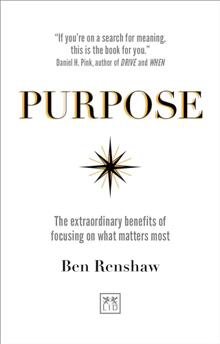 Beispielbild fr Purpose: The extraordinary benefits of focusing on what matters most zum Verkauf von BooksRun