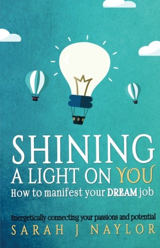 Beispielbild fr Shining a Light on You: How to manifest your dream job zum Verkauf von WorldofBooks