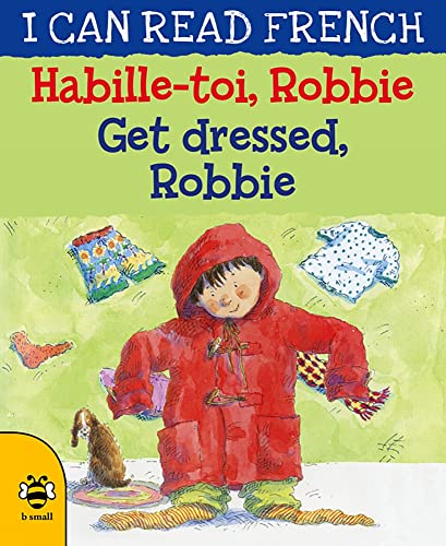 Beispielbild fr Get Dressed, Robbie/Habille-toi, Robbie (I Can Read French) zum Verkauf von WorldofBooks