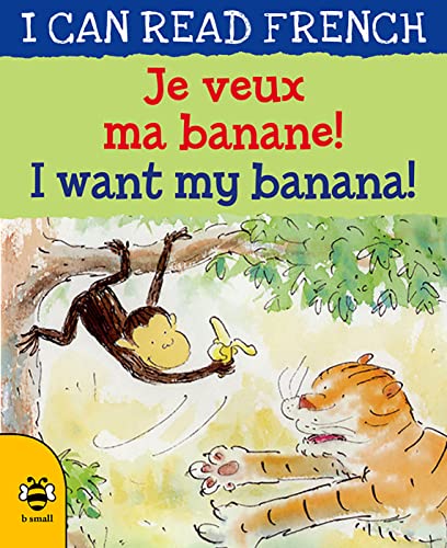 Stock image for I Want my Banana/Je veux ma banane (I Can Read French) for sale by WorldofBooks