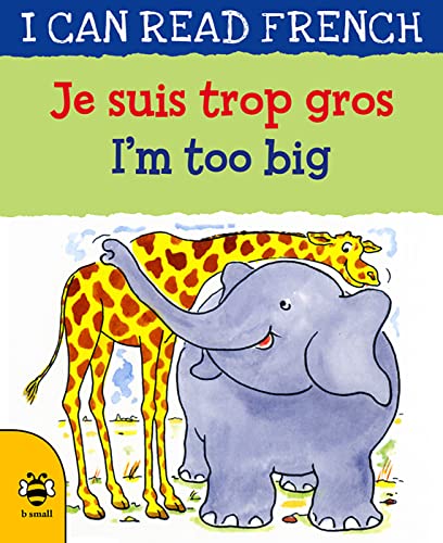 Stock image for I'm Too Big : Je Suis Trop Gros for sale by Better World Books