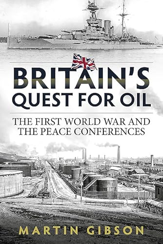 9781911512073: Britain'S Quest for Oil: The First World War and the Peace Conferences (Wolverhampton Military Studies)