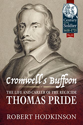 Stock image for Cromwell's Buffoon: The Life And Career Of The Regicide, Thomas Pride (Century of the Soldier) for sale by WorldofBooks