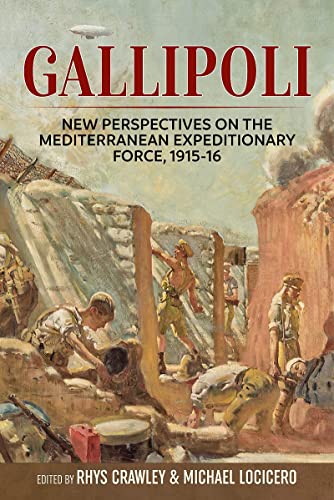 Stock image for Gallipoli. New Perspectives on the Mediterranean Expeditionary Force, 1915-16 for sale by Helion & Company Ltd