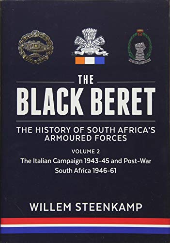 Beispielbild fr Black Beret: The History of South Africa's Armoured Forces, Volume 2: The Italian Campaign 1943-45 & Post-War South Africa 1946-61 zum Verkauf von Powell's Bookstores Chicago, ABAA