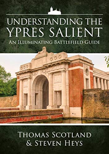 Beispielbild fr Understanding the Ypres Salient: An Illuminating Battlefield Guide zum Verkauf von Books From California