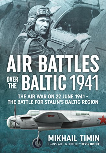 Stock image for Air Battles over the Baltic 1941: The Air War on 22 June 1941 - The Battle for Stalin's Baltic Region for sale by Broad Street Book Centre