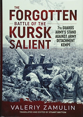 9781911512578: The Forgotten Battle of the Kursk Salient: 7th Guards Army’s Stand Against Army Detachment Kempf