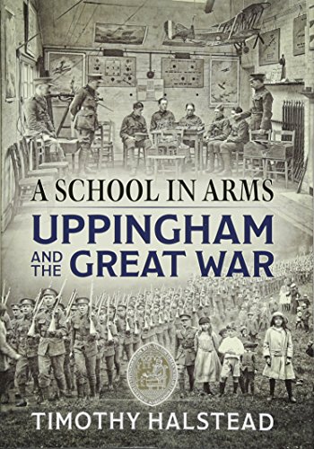 Imagen de archivo de A School in Arms: Uppingham and the Great War a la venta por Books From California
