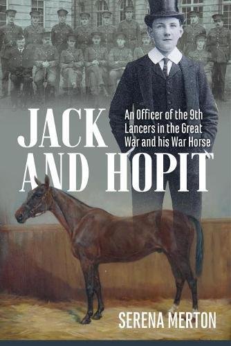9781911512806: Jack and Hopit, Comrades in Arms: An Officer of the 9th Lancers in the Great War and His War Horse