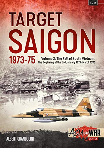 Stock image for Target Saigon Volume 2 The Beginning of the End, January 1974-March 1975 for sale by Blackwell's