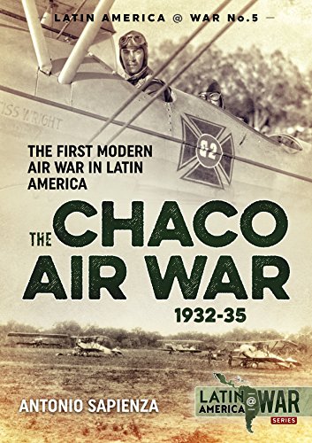 9781911512967: The Chaco Air War 1932-35: The First Modern Air War in Latin America (LatinAmerica@War)