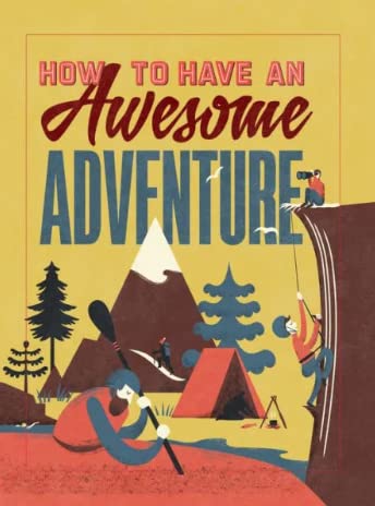 Stock image for How To Have An Awesome Adventure for sale by -OnTimeBooks-