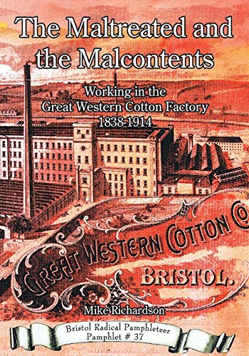 9781911522362: The Maltreated and the Malcontents: Working in the Great Western Cotton Factory 1838-1914: 37 (Bristol Radical Pamphleteer)