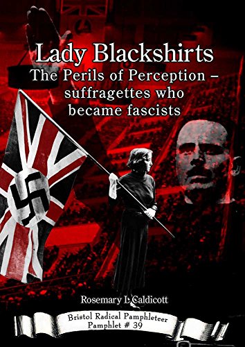 9781911522393: Lady Blackshirts: The Perils of Perception - suffragettes who became fascists: 39 (Bristol Radical Pamphleteer)