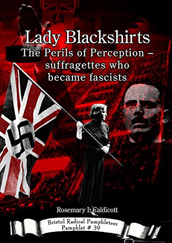 Stock image for Lady Blackshirts: The Perils of Perception - suffragettes who became fascists (Bristol Radical Pamphleteer) for sale by AwesomeBooks