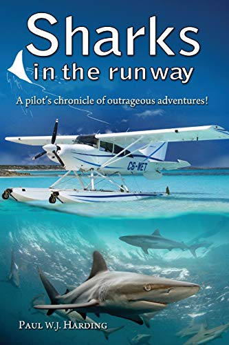 Imagen de archivo de Sharks in the Runway: A Seaplane Pilot's Fifty-Year Journey Through Bahamian Times! a la venta por WorldofBooks