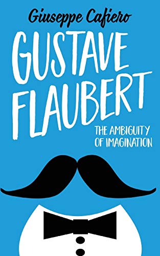 Stock image for Gustave Flaubert: The Ambiguity of Imagination for sale by GF Books, Inc.