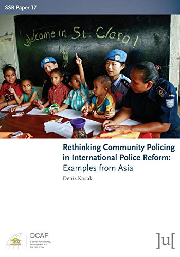 Stock image for Rethinking Community Policing in International Police Reform: Examples from Asia (Ssr Papers) for sale by Lucky's Textbooks