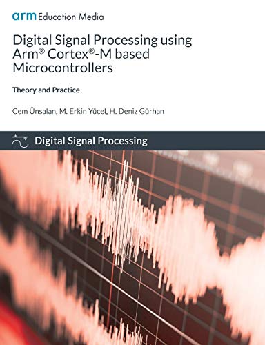 Stock image for Digital Signal Processing using Arm Cortex-M based Microcontrollers: Theory and Practice for sale by Books Unplugged