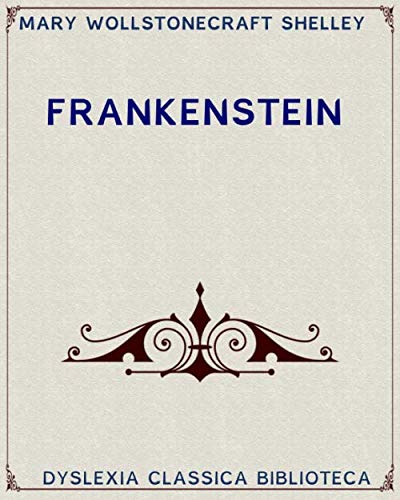 Stock image for Frankenstein: - Dyslexia Friendly (Dyslexia Classica Biblioteca) for sale by GF Books, Inc.