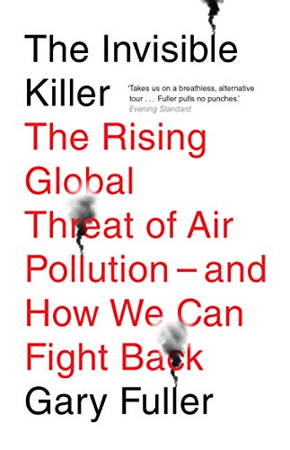 Stock image for The Invisible Killer: The Rising Global Threat of Air Pollution - And How We Can Fight Back for sale by WorldofBooks