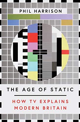 Imagen de archivo de The Age of Static: How TV Explains Modern Britain a la venta por AwesomeBooks